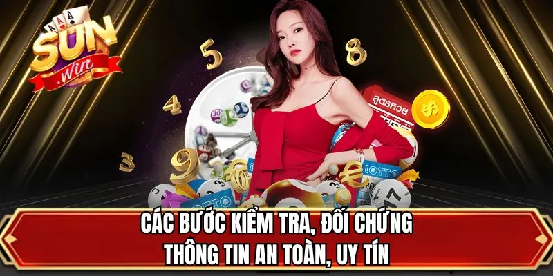Các bước kiểm tra, đối chứng thông tin an toàn, uy tín