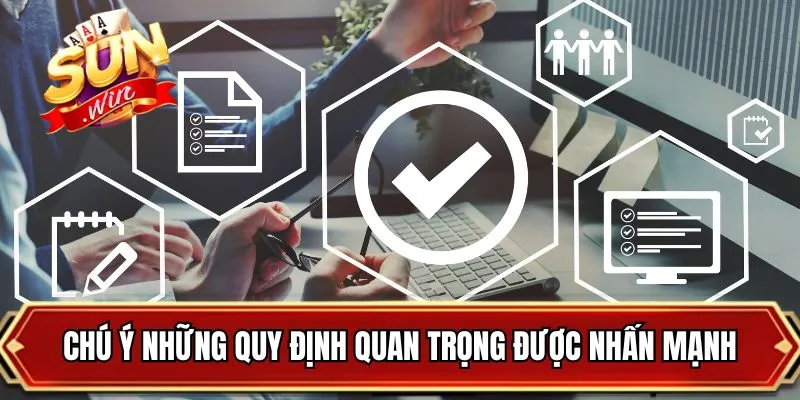 Chú ý những quy định quan trọng được nhấn mạnh tại đây