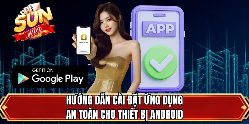 Hướng dẫn cài đặt ứng dụng an toàn cho thiết bị android