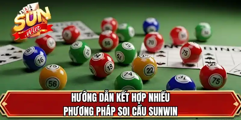 Hướng dẫn kết hợp nhiều phương pháp soi cầu SUNWIN