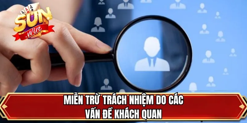 Miễn trừ trách nhiệm do các vấn đề khách quan