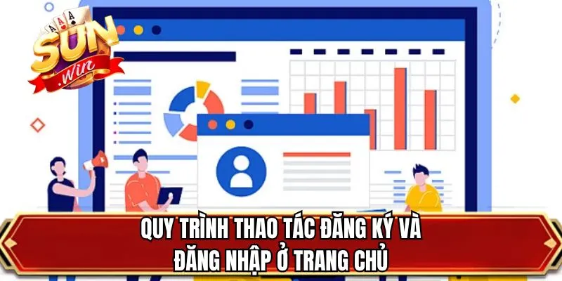 Quy trình thao tác đăng ký và đăng nhập ở trang chủ