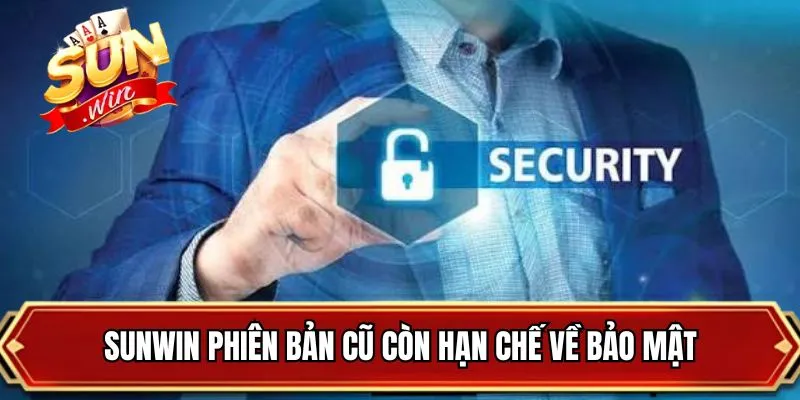 SUNWIN phiên bản cũ còn hạn chế về bảo mật