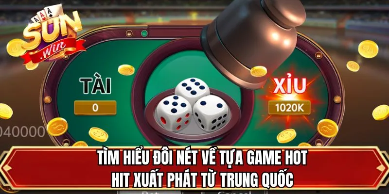 Tìm hiểu đôi nét về tựa game hot hit xuất phát từ Trung Quốc