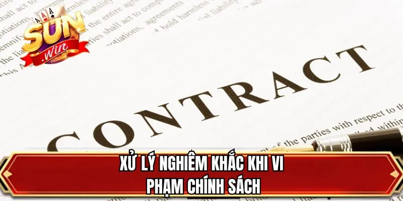 Xử lý nghiêm khắc khi vi phạm chính sách